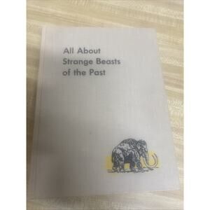 All About Strange Beasts Of The Past by Roy Chapman Andrews 1956